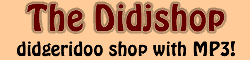Check out Didjshop.com - the world's largest online didgeridoo store with MP3!